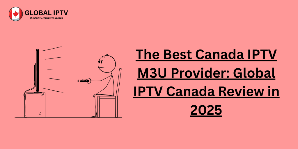 the best canada iptv m3u provider in 2025