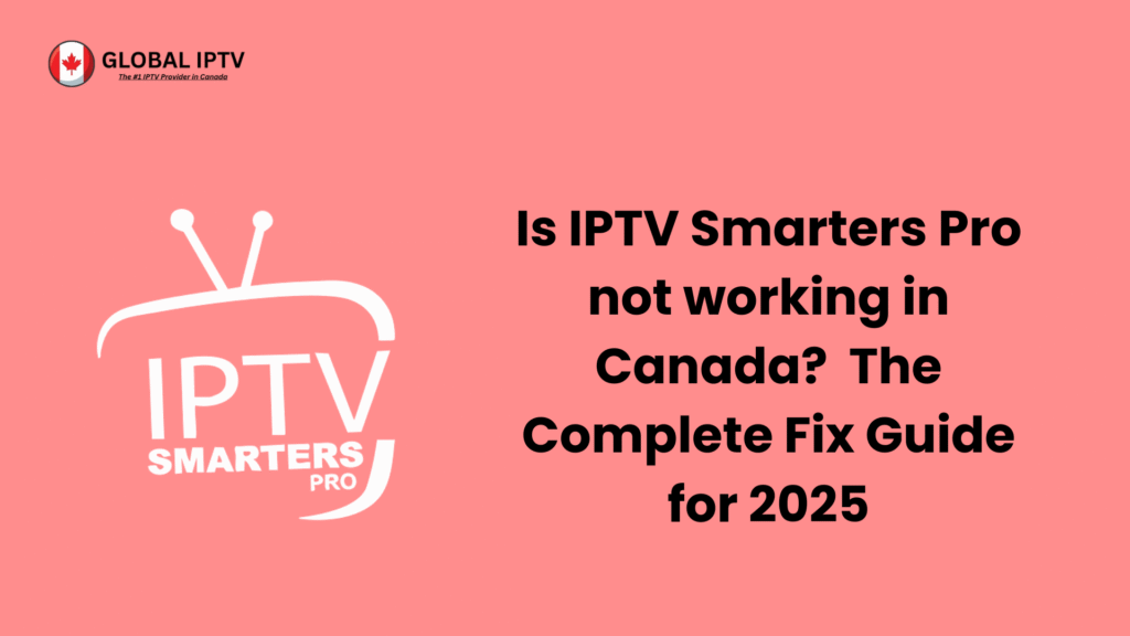 fix iptv smarters pro not working in 2025