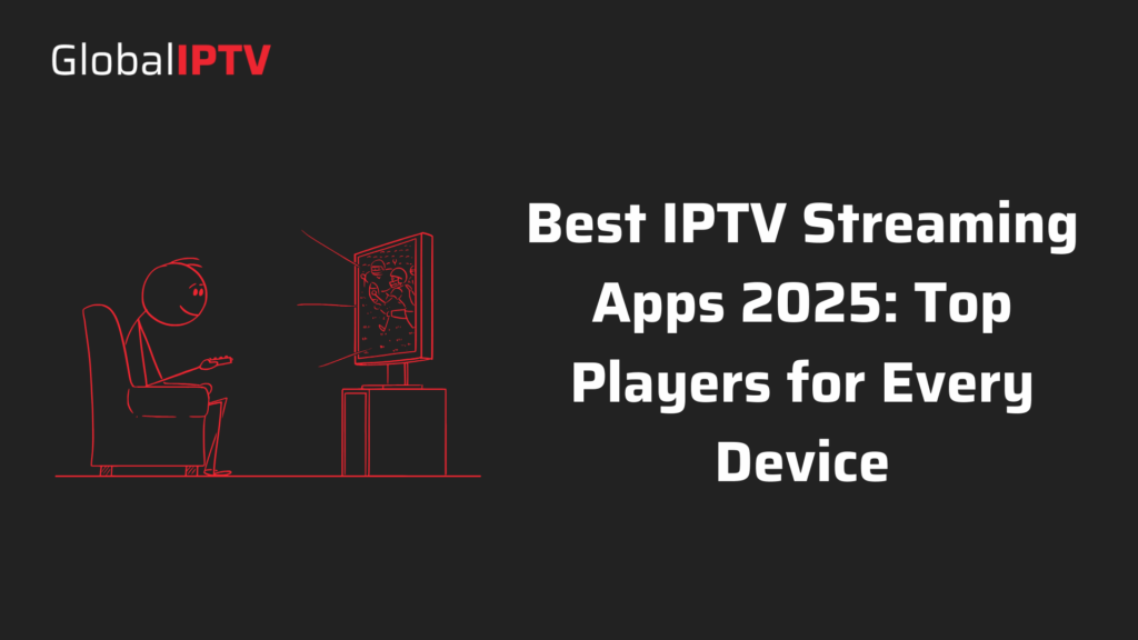 IPTV streaming apps 2025 illustration by Global IPTV