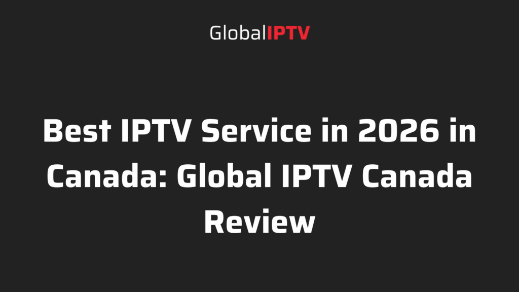 Best IPTV Service in 2026 in Canada