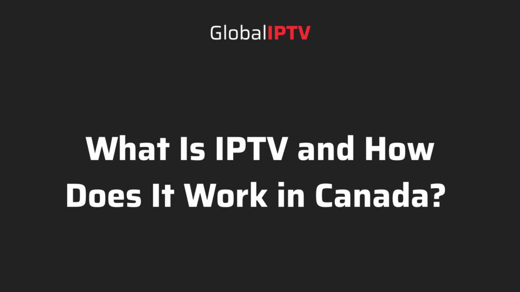 How does iptv work in Canada